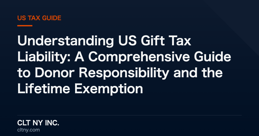 Understanding US Gift Tax Liability: A Comprehensive Guide to Donor Responsibility and the Lifetime Exemption