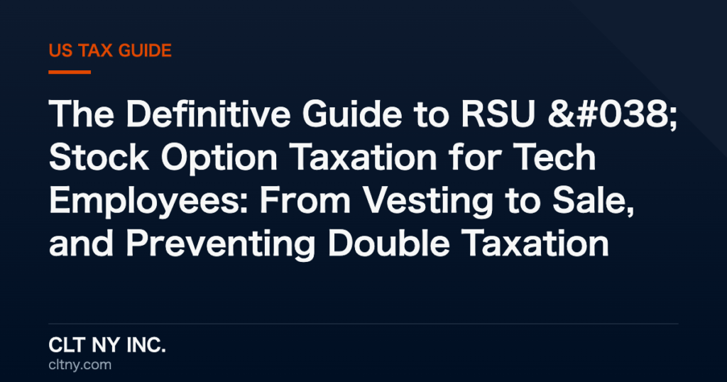 The Definitive Guide to RSU & Stock Option Taxation for Tech Employees: From Vesting to Sale, and Preventing Double Taxation