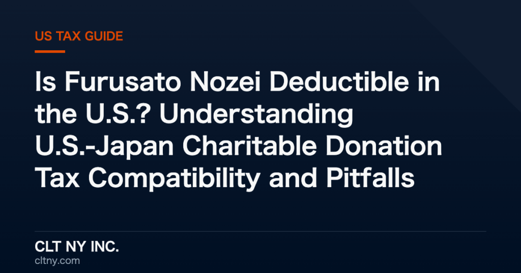 Is Furusato Nozei Deductible in the U.S.? Understanding U.S.-Japan Charitable Donation Tax Compatibility and Pitfalls