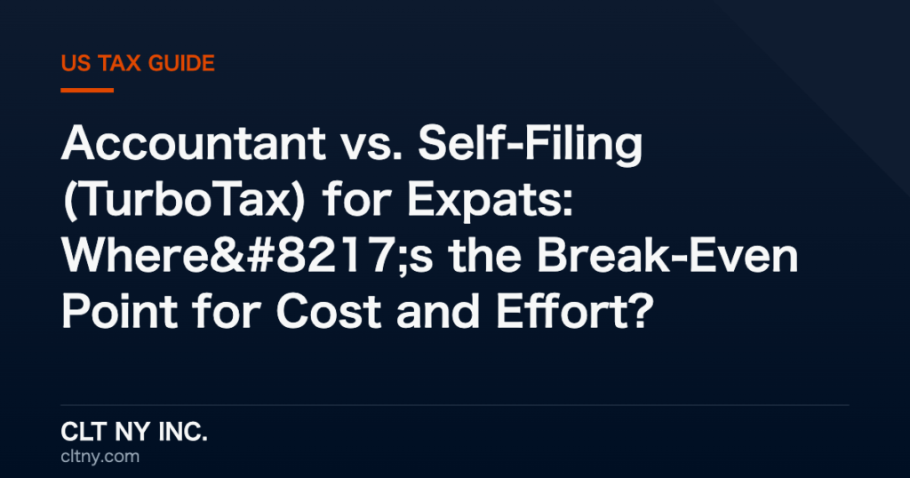 Accountant vs. Self-Filing (TurboTax) for Expats: Where’s the Break-Even Point for Cost and Effort?